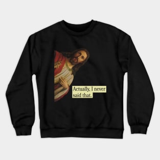 Jesus Never Said That Crewneck Sweatshirt